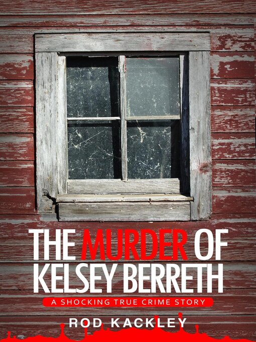 Title details for The Murder of Kelsey Berreth by Rod Kackley - Available